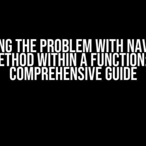 Solving the Problem with Navigate Method within a Function: A Comprehensive Guide