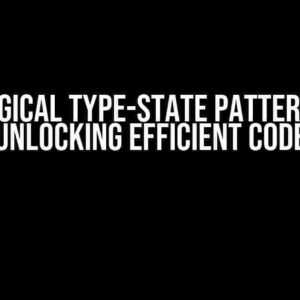 The Magical Type-State Pattern in C#: Unlocking Efficient Code