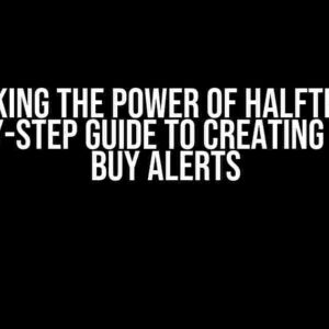 Unlocking the Power of HALFTREND: A Step-by-Step Guide to Creating Custom Buy Alerts