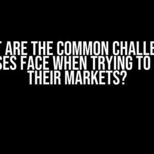 What are the Common Challenges Businesses Face When Trying to Segment Their Markets?